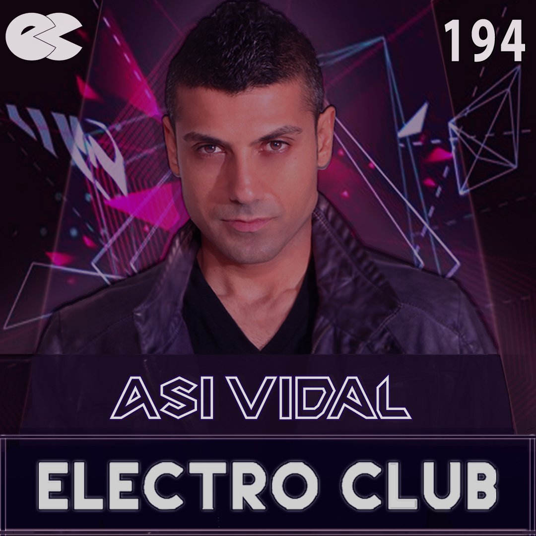 Asi Vidal Electro Club 194 Radio show for dance music from all around the world with more then 1 million listeners